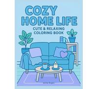 Cozy Home Life - Ausmalbuch für Erwachsene und Jugendliche: Gemütliche Wohnräume & Interior-Ideen zum Ausmalen: Entspannendes Coloring mit ... zum Entspannen, Stressabbau & Kreativsein