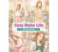 Cozy Home Life Coloring Book for Women: Relax and Enjoy Your Own Quiet Time