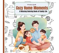 Cozy Home Moments: A Relaxing Coloring Book of Family Life | Cozy Scenes, Happy Family Activities, and Peaceful Home Moments to Color