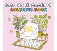 Cozy Home Moments and Hygge lifestyle: Coloring Book for Teens and Adults