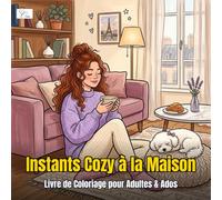 Cozy Home Moments - Instants Cozy à la Maison : Livre de Coloriage pour Adultes, Ados & Enfants - 60 Scènes Cozy du Quotidien avec une Fille et son ... du quotidien à la maison, style webtoon cozy