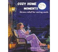 Cozy Home Moments: Stress-relief for Caring Souls (Relax and Color)