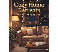 Cozy Home Retreats: Bold & Easy Coloring Book for Adults to Relax, De-Stress & Enjoy Hygge Moments