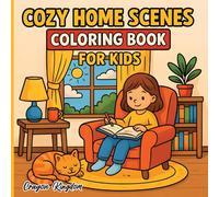 Cozy Home Scenes Coloring Book for Kids: Relaxing and Fun Coloring Pages of Cozy Home Moments for Boys and Girls Ages 4-8