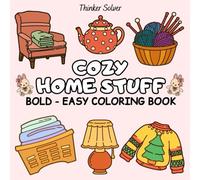 Cozy Home Stuff: Coloring Book for Adults and Kids, Bold and Easy, Simple and Big Designs for Relaxation Featuring Cozy Furniture, Warm Clothes, and Home Essentials