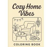 Cozy Home Vibes Coloring Book: Relaxing Cozy Home Scenes for Stress Relief and Comfort