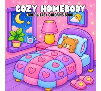 Cozy Homebody Bold & Easy Coloring Book: Relaxing Coloring Pages with Simple Cute Cozy Scenes for Stress Relief, Mindfulness, and Fun for Kids, Teens ... (Things I Want to Say Coloring Book Series)