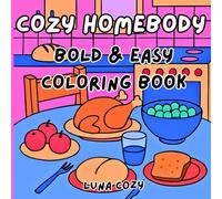 Cozy Homebody Coloring Book: Bold and Easy Designs for Relaxation, Stress-Reducing Cute Art for Adults and Teens