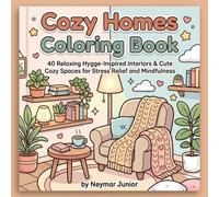 Cozy Homes Coloring Book: 40 Relaxing Hygge-Inspired Interiors & Cute Cozy Spaces for Stress Relief and Mindfulness