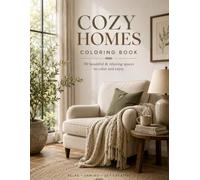 Cozy Homes Coloring Book: 50 Cozy Rooms and Charming Homes to Color for Relaxation, Mindfulness and Stress Relief