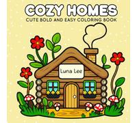 COZY HOMES: Cute Bold and Easy Coloring Book: Relaxing Coloring Book for Adults and Kids with Cute, Simple, and Big Charming Designs