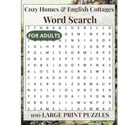 Cozy Homes & English Cottages Word Search for Adults: 100 Large Print Relaxing Puzzles with 2,400 Words on Cottages, Gardens, Country Life and Cozy Living - Answer Key Included