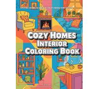 Cozy Homes Interior Coloring Book for Adults: Premium High Contrast Sketch Line-Art: Detailed Single-Sided Coloring Outlines of COZY HOMES INTERIOR, ... THEMED ILLUSTRATIONS with Clean Safe-Margins