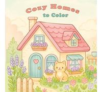 Cozy Homes to Color: A Cozy and Charming Coloring Book for All Ages - Packed with Whimsical Homes to Relax and Unwind