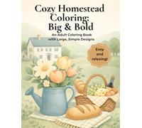 Cozy Homestead Coloring: Big & Bold: An Easy Adult Coloring Book with Large, Simple Designs