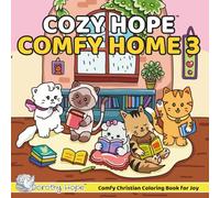 Cozy Hope COMFY HOME 3: Christian Comfy Coloring Book for Adults and Teens Featuring Cute Adorable Cats in Hygge Moments (Bold & Simple, Cute & Easy) (COZY HOPE Series)