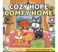 Cozy Hope COMFY HOME: Christian Comfy Coloring Book for Adults and Teens Featuring Cute Adorable Dogs in Hygge Moments (Bold & Simple, Cute & Easy) (COZY HOPE Series)