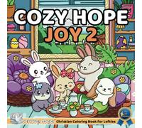 Cozy Hope JOY 2 (Left-Handed Edition): Christian Comfy Coloring Book for Left-Handed Adults and Teens Featuring Cute Adorable Bunnies in Hygge Moments (Bold & Simple, Cute & Easy) (COZY HOPE Series)