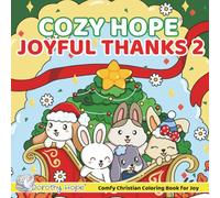 Cozy Hope JOYFUL THANKS 2: Christian Comfy Coloring Book for Adults and Teens Featuring Cute Adorable Bunnies in Thanksgiving & Christmas Moments (Bold & Simple, Cute & Easy) (COZY HOPE Series)