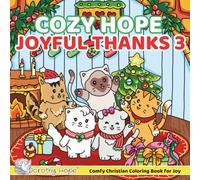 Cozy Hope JOYFUL THANKS 3: Christian Comfy Coloring Book for Adults and Teens Featuring Cute Adorable Kittens in Thanksgiving & Christmas Moments (Bold & Simple, Cute & Easy) (COZY HOPE Series)