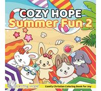 Cozy HOPE Summer Fun 2: Christian Comfy Coloring Book for Adults and Teens Featuring Cute Adorable Bunnies having Fun in the Summer (Bold & Simple, Cute & Easy) (COZY HOPE Series)