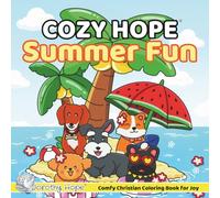 Cozy HOPE Summer Fun: Christian Comfy Coloring Book for Adults and Teens Featuring Cute Adorable Dogs having Fun in the Summer (Bold & Simple, Cute & Easy) (COZY HOPE Series)