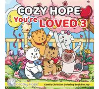Cozy HOPE You’re LOVED 3: Christian Comfy Coloring Book for Adults and Teens Featuring Cute Adorable Kittens in Loving Moments for Relaxation (Bold & Simple, Cute & Easy) (COZY HOPE Series)