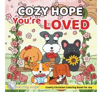 Cozy HOPE You’re LOVED: Christian Comfy Coloring Book for Adults and Teens Featuring Cute Adorable Dogs in Loving Moments for Relaxation (Bold & Simple, Cute & Easy) (COZY HOPE Series)