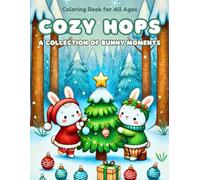 Cozy Hops: A Collection of Bunny Moments