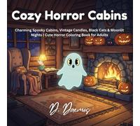 Cozy Horror Cabins: Charming Spooky Cabins, Vintage Candles, Black Cats & Moonlit Nights | Cute Horror Coloring Book for Adults