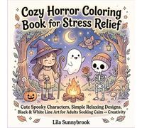 Cozy Horror Coloring Book for Stress Relief: Cute Spooky Characters, Simple Relaxing Designs, Black & White Line Art for Adults Seeking Calm and Creativity