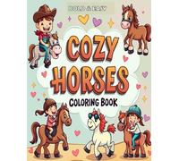 Cozy Horses Coloring Book: Bold & easy: Cute Horses and Pegasus Scenes For Kids and Adults (easy and cozy animals coloring book) (Horses Books)