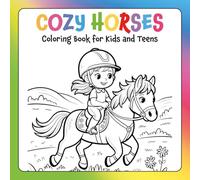 Cozy Horses Coloring Book for Kids and Teens: Relaxing farm scenes, horse riding moments, and peaceful countryside adventures to color and enjoy