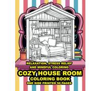 Cozy House Coloring Book: Bold and Easy Designs for Relaxation and Creativity: Perfect for Adults, Teens, and Kids-Charming Home Interiors, ... Cozy Vibes for Stress-Free Coloring Fun
