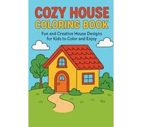 Cozy House Coloring Book: Fun and Creative House Designs for Kids to Color and Enjoy