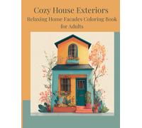 Cozy House Exteriors: Relaxing Home Facades Coloring Book for Adults