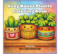 Cozy House Plants Coloring Book: Whimsical, Calm, Cute Indoor Plant Coloring Pages for Relaxation