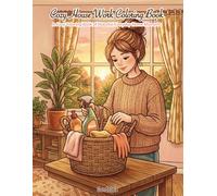 Cozy House Work Coloring Book: 24 Calm Everyday Home Scenes with a Girl in Every Illustration for Relaxation, Stress Relief, and Mindful Living (The Cozy Coloring Book Series)