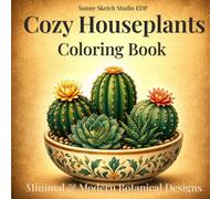 Cozy Houseplants Coloring Book: Bold and Easy Flowers, 30 Beautiful Plants and Floral Designs for Adults to Relax (Cozy Floral Escape)