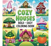 Cozy Houses Bold - Easy Coloring Book: 70+ Cute and Simple Large-Print Coloring Pages for Adults, Seniors, Teens, and Kids Featuring Enchanting ... Castles, and More for Relaxation and Joy