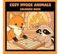 Cozy Hygge Animals Coloring Book: Relaxing Cute Animal Scenes with Warm, Peaceful Hygge Vibes for Stress Relief & Joy (Cozy Hygge Coloring Series)