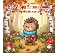 Cozy & Hygge Autumn Animals Coloring Book for Seniors: Bold & Easy Large Print Designs with Cute Woodland Creatures, Pumpkins, Leaves, and Relaxing Nature Scenes for Stress Relief and Mindful Fun