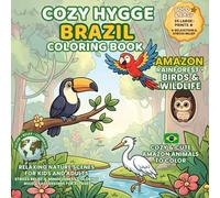 Cozy Hygge Brazil Coloring Book - Amazon Rainforest: Birds & Wildlife • Cute Amazon Animals for Kids & Adults (Festivals of the World - Cultural Traditions to Color & Celebrate)