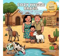 Cozy Hygge Brazil Coloring Book for Adults & Kids: Northeast Brazil • Sertão Culture & Rural Life (Festivals of the World - Cultural Traditions to Color & Celebrate)