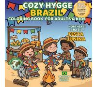 Cozy Hygge Brazil Festa Junina Coloring Book for Adults & Kids: Bold & Easy São João Festival Scenes with Forró, Quadrilha Junina, Traditional Foods & ... - Cultural Traditions to Color & Celebrate)