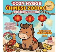 Cozy Hygge Chinese Zodiac Coloring Book: Fire Horse 2026 • Cute Horses, Fire Elements, Lanterns & Phoenixes for Kids & Adults (Festivals of the World - Cultural Traditions to Color & Celebrate)