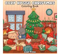 Cozy Hygge Christmas Coloring Book: Featuring Comfy Festive Holiday Winter Scenes with Adorable Animals Characters for Stress Relief