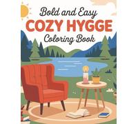 Cozy Hygge Coloring Book: Bold and Easy Cozy Coloring Book for Adults & Teens Featuring Adorable Animals Characters Engaging in Relaxation, Mindfulness and Stress Relief