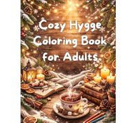 Cozy Hygge Coloring Book for Adults: Relaxing Cozy Winter Scenes, Warm Homes, Candles, Tea & Peaceful Hygge Moments for Stress Relief