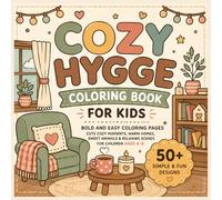 Cozy Hygge Coloring Book for Kids: Bold and Easy Coloring Pages Featuring Cute Cozy Moments, Warm Homes, Sweet Animals, and Relaxing Hygge Scenes for Children Ages 4-8